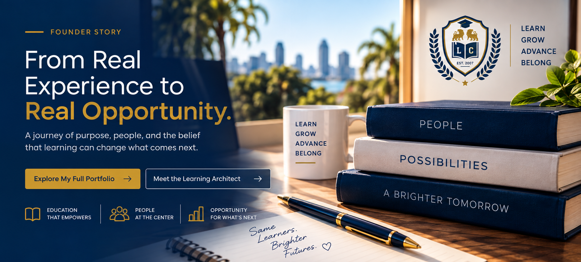 Founder Story. From real experience to real opportunity. A journey of purpose, people, and the belief that learning can change what comes next.